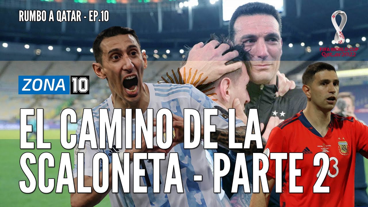 LA HISTORIA DE LA SCALONETA  - PARTE 2: ARGENTINA CAMPEON DE AM&Eacute;RICA Y SU CAMINO A QATAR 2022
