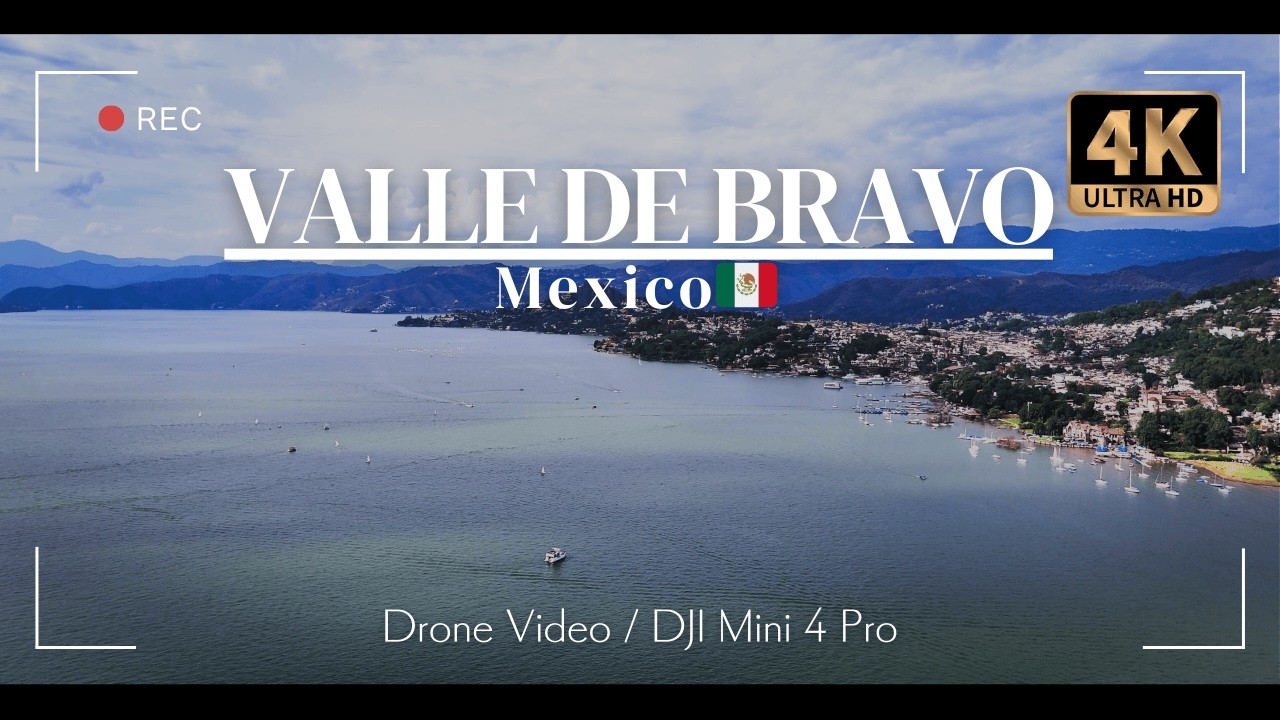 【4Kドローン映像】🇲🇽バジェ・デ・ブラボ｜4K Drone View of Valle de Bravo, Mexico