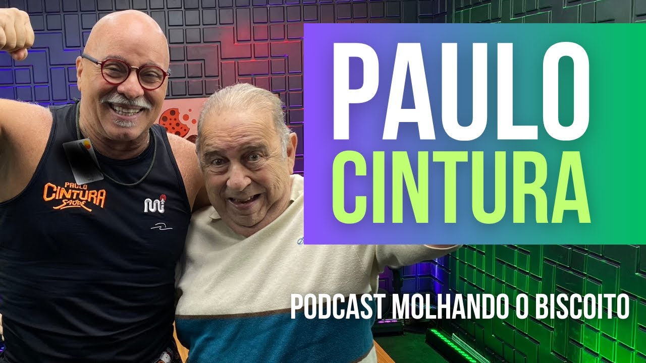 PAULO CINTURA | Podcast Molhando o Biscoito