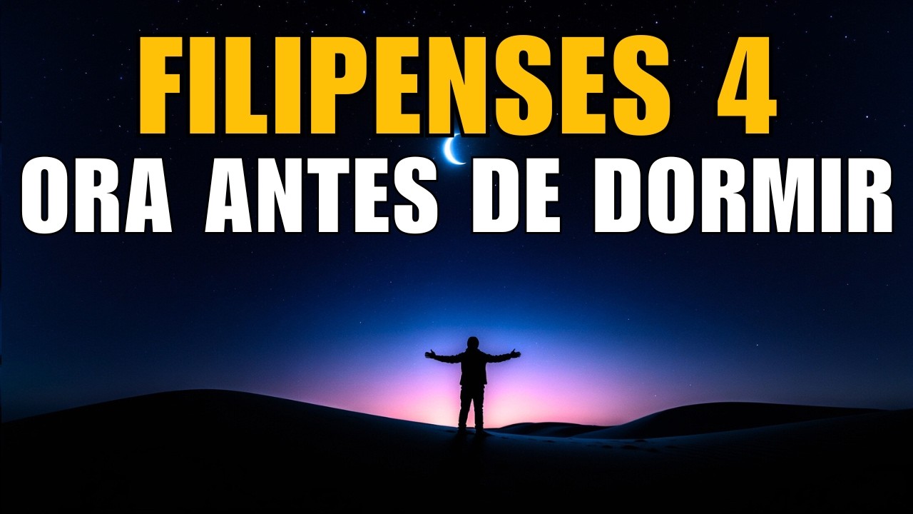Filipenses 4 para Dormir en Paz | Oración de la Noche que Guarda Tu Mente y Tu Corazón