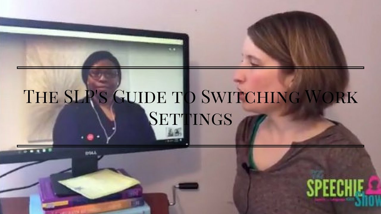 The SLP's Guide to Switching Work Settings