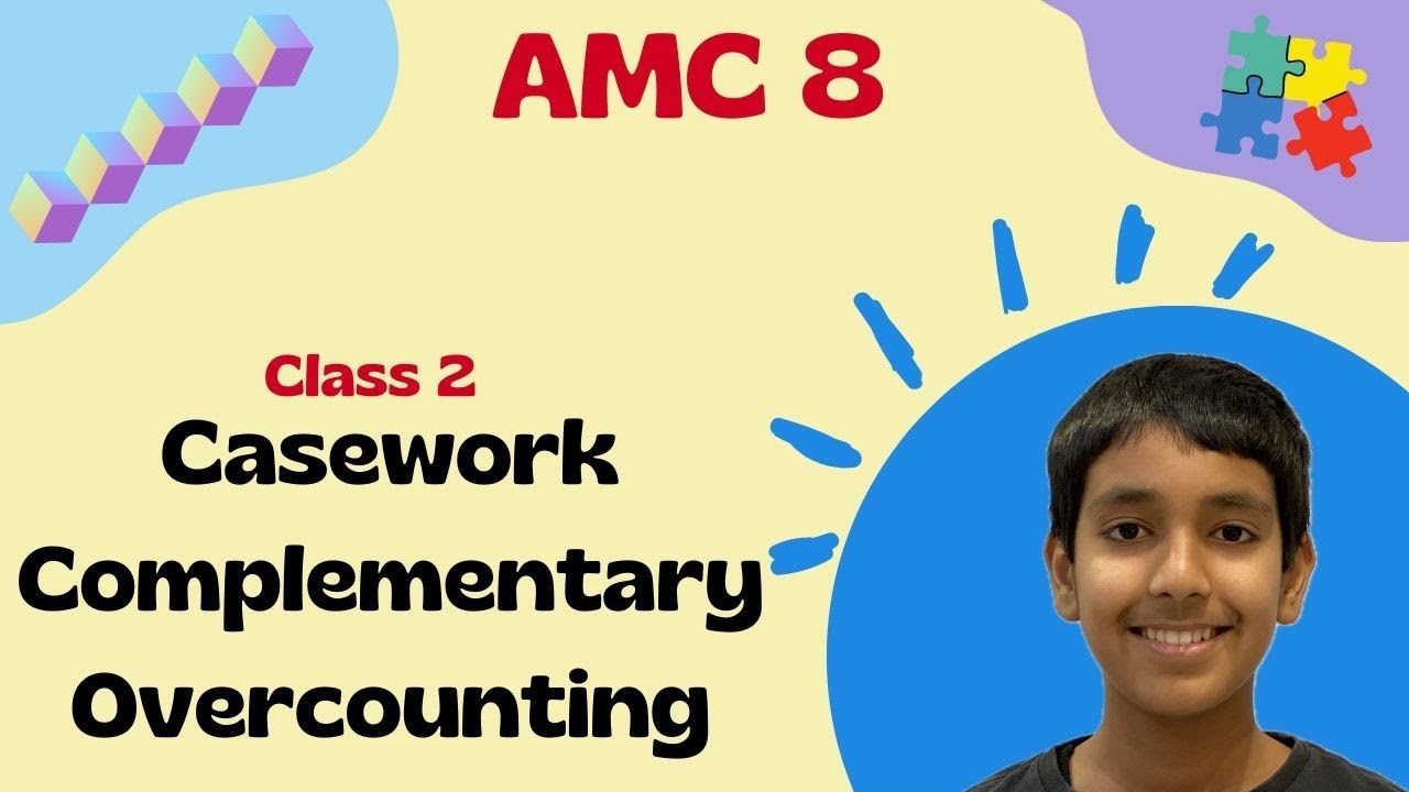 AMC 8 Math Class 2 - Casework,Complementary Counting,and OverCounting(PIE)