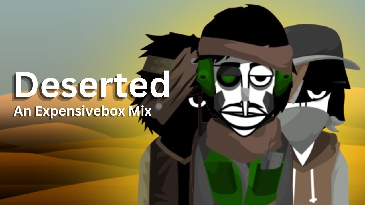 Deserted - Expensivebox V8: Barren Mix (Incredibox Mix)