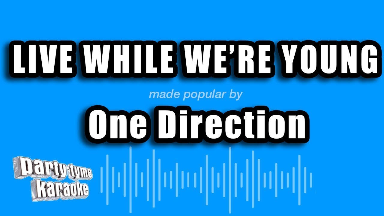 One Direction - Live While We're Young (Karaoke Version)