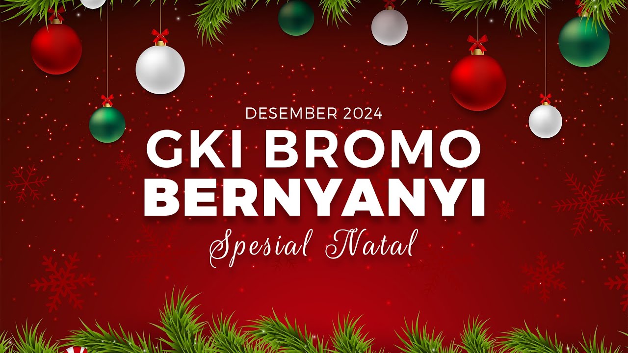GKI BROMO BERNYANYI - DESEMBER 2024 - SPESIAL NATAL