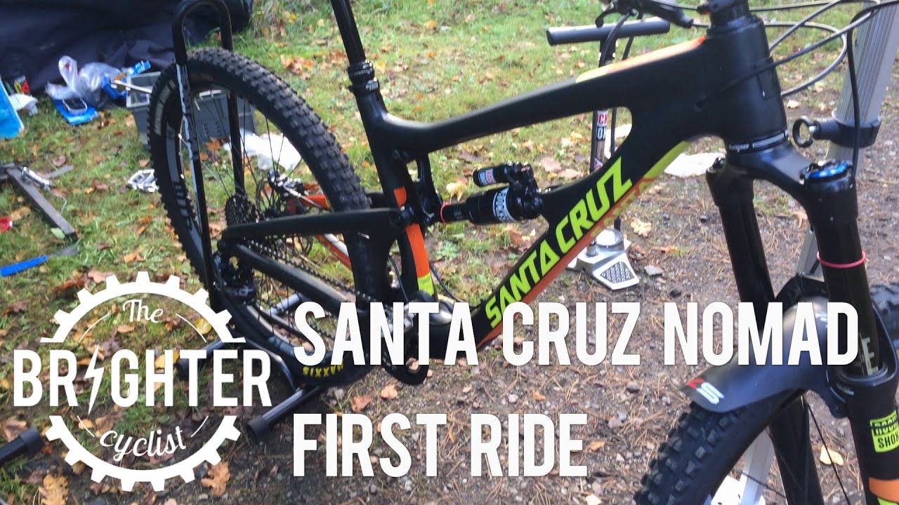 Santa Cruz nomad first ride