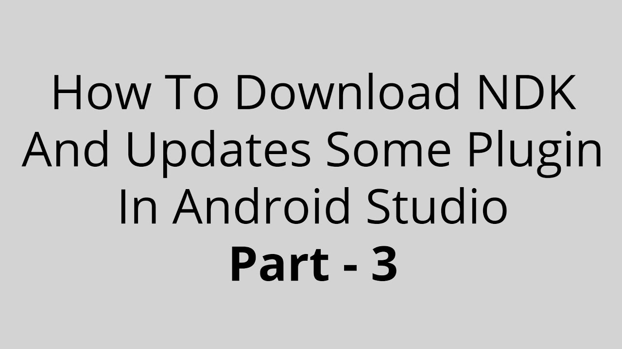 How To Download NDK And Updates Some Plugin In Android Studio Part  - 3 All Expertness
