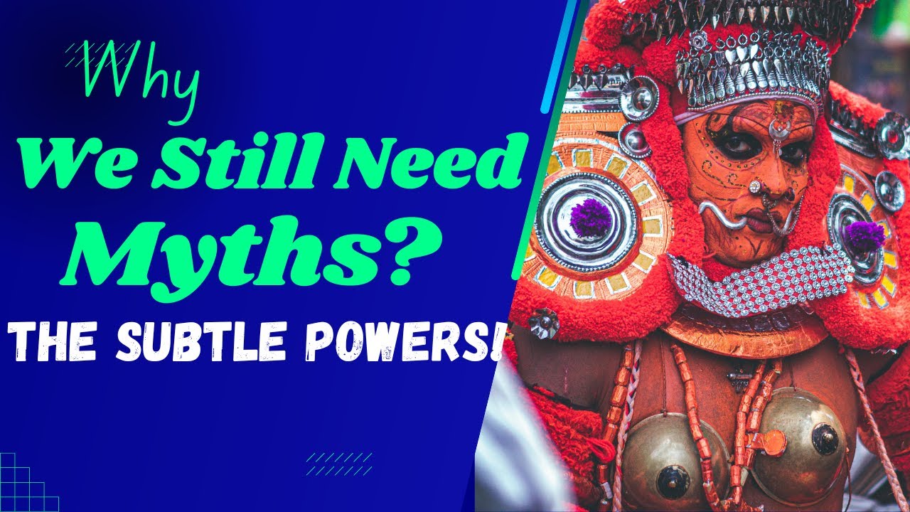 The Subtle Power of Myths: India&rsquo;s Inner Science! The Power of Myth vs. Logic?!