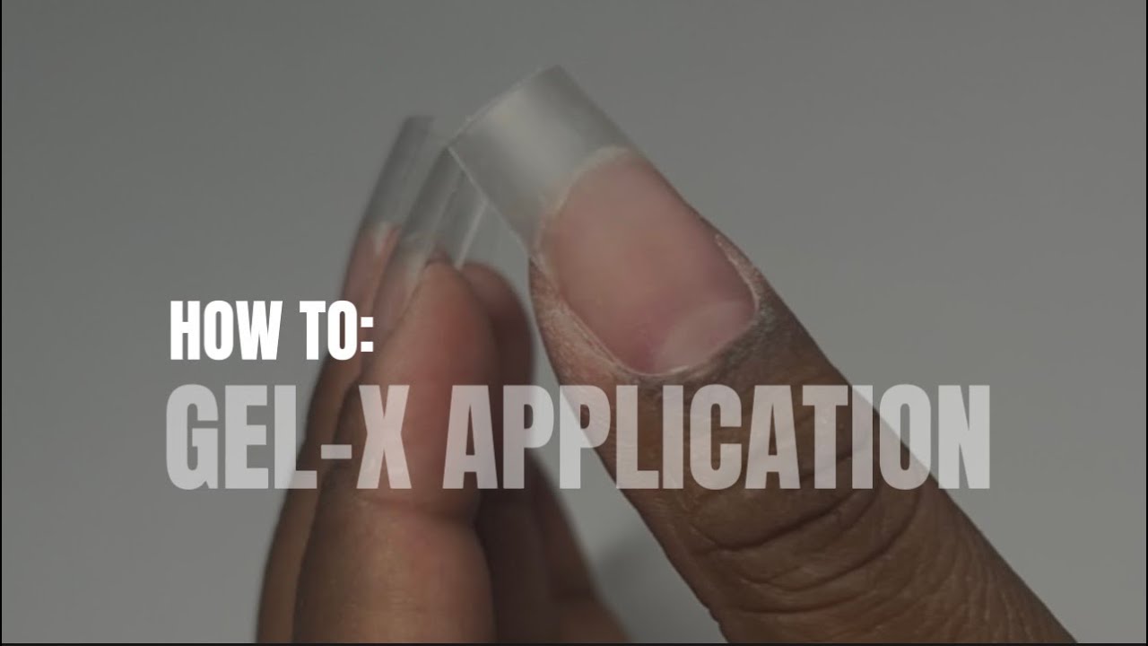 HOW TO | GEL-X (APPLICATION + DETAILED INSTRUCTIONS)