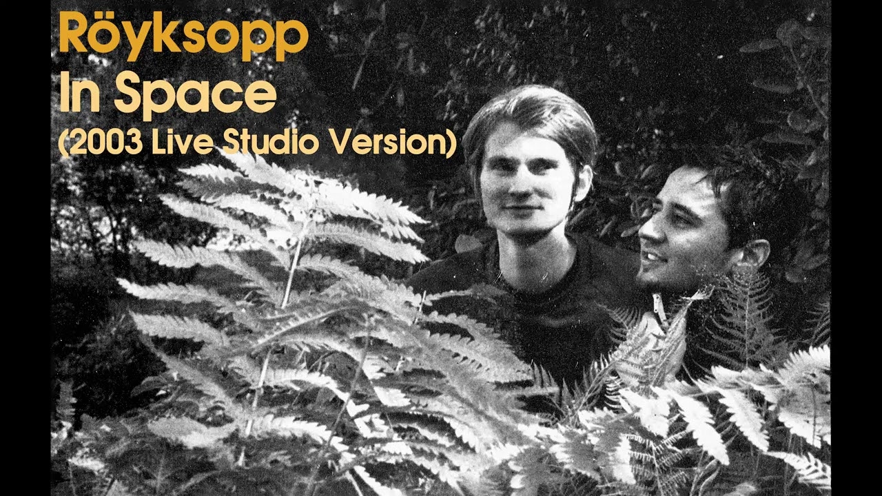 Röyksopp - In Space (2003 Live Studio Version)