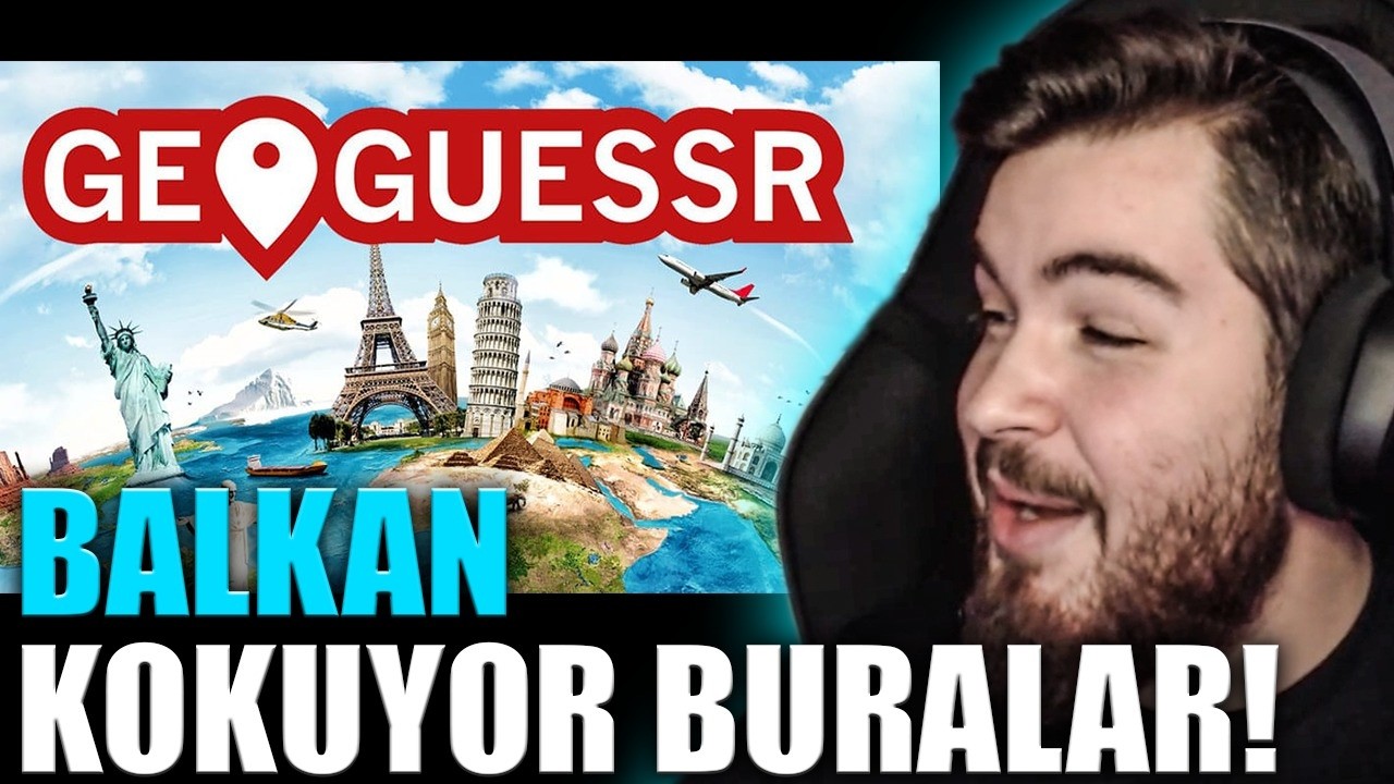 BALKAN KOKUYOR BURALAR ! | GeoGuessr