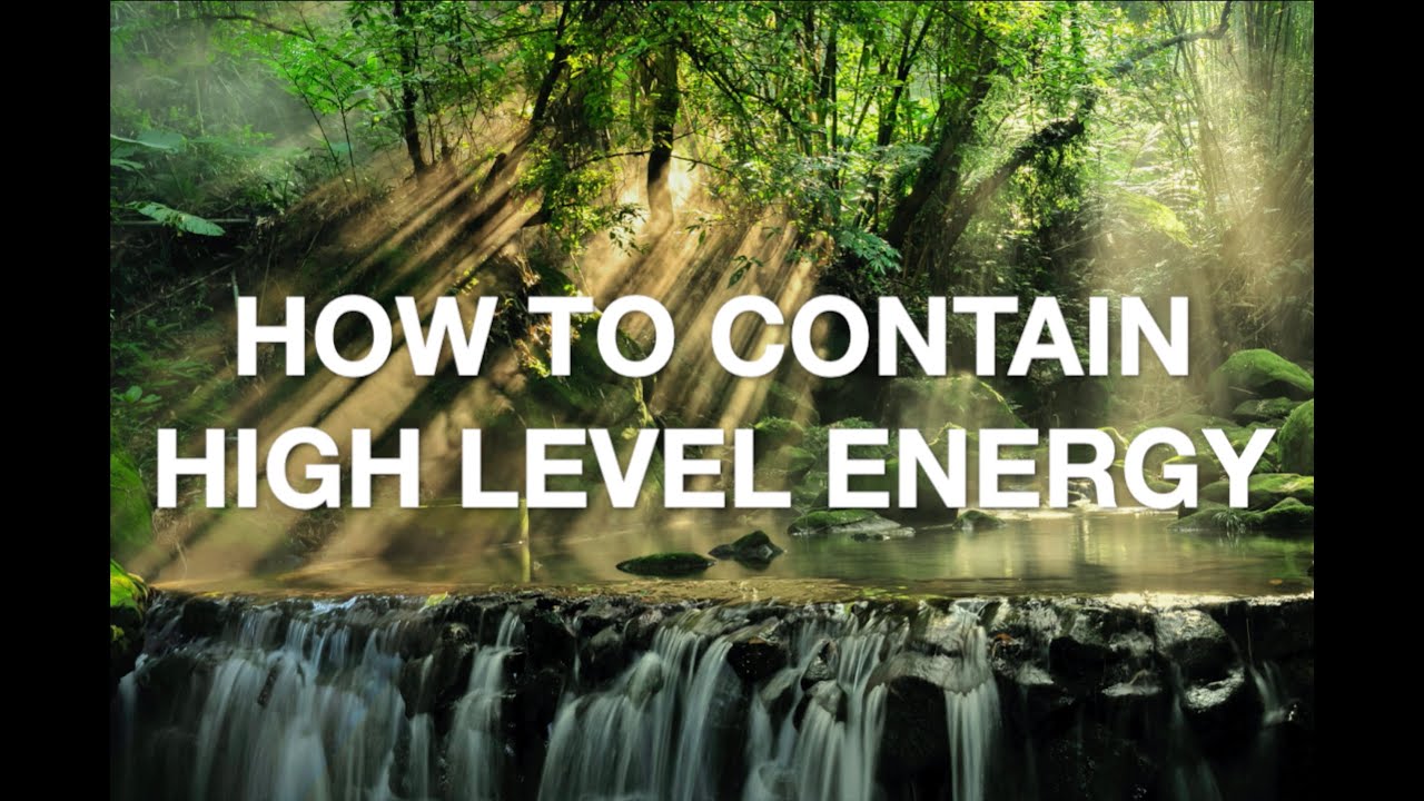How to Contain High Level Energy