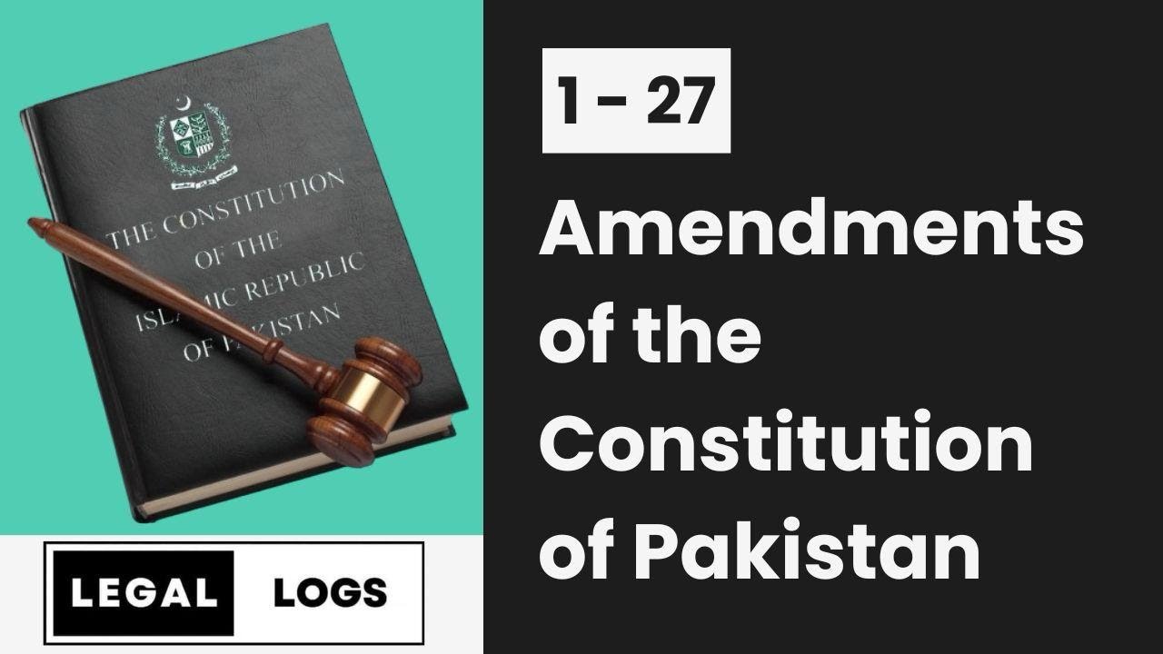 1 to 27 Amendments of the Constitution of Pakistan | Meerab Sania | Legal Logs