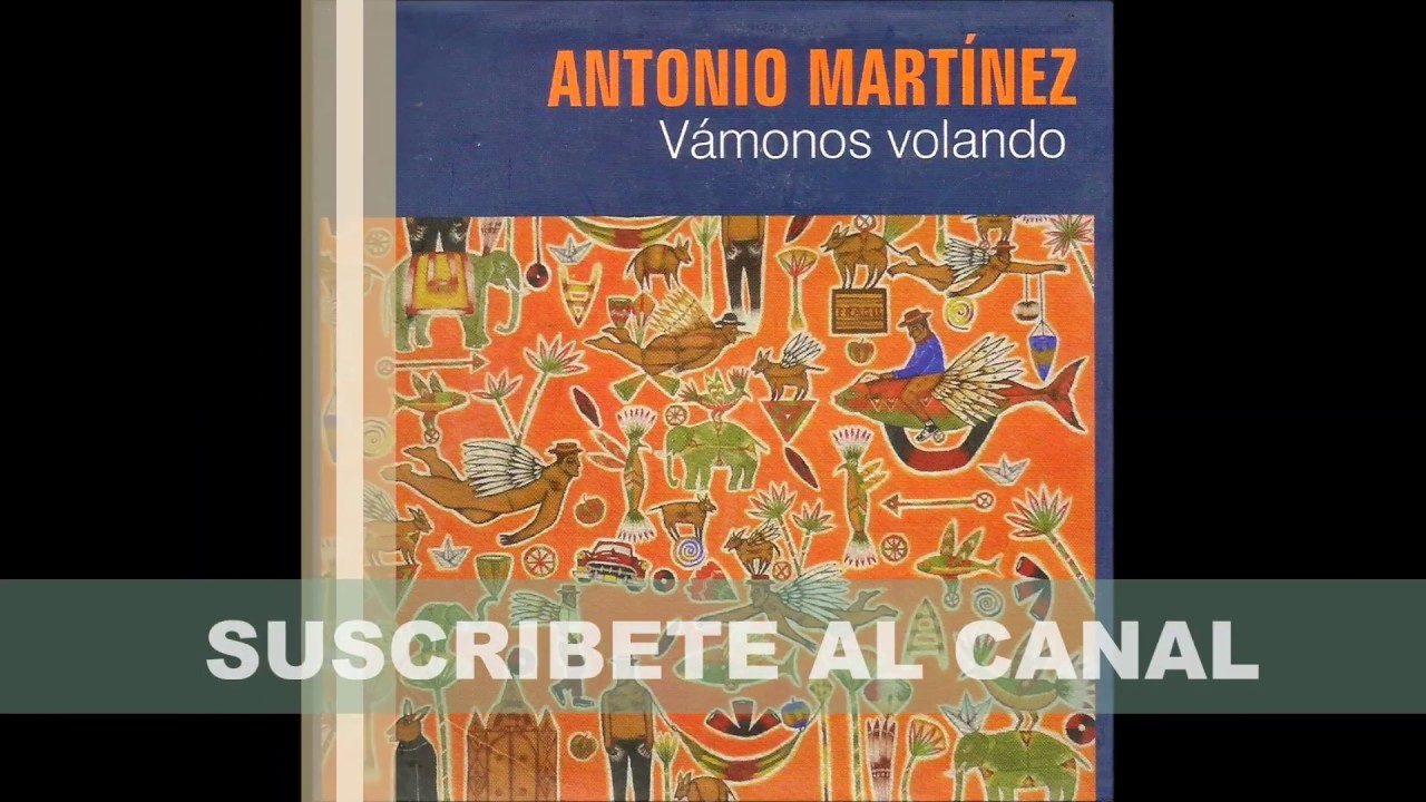 Antonio Martinez - Vamonos Volando (Album Completo)