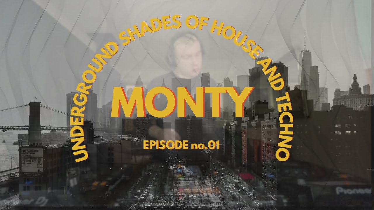 THE UNDERGROUND SHADES OF HOUSE & TECHNO 01 - MONTY 