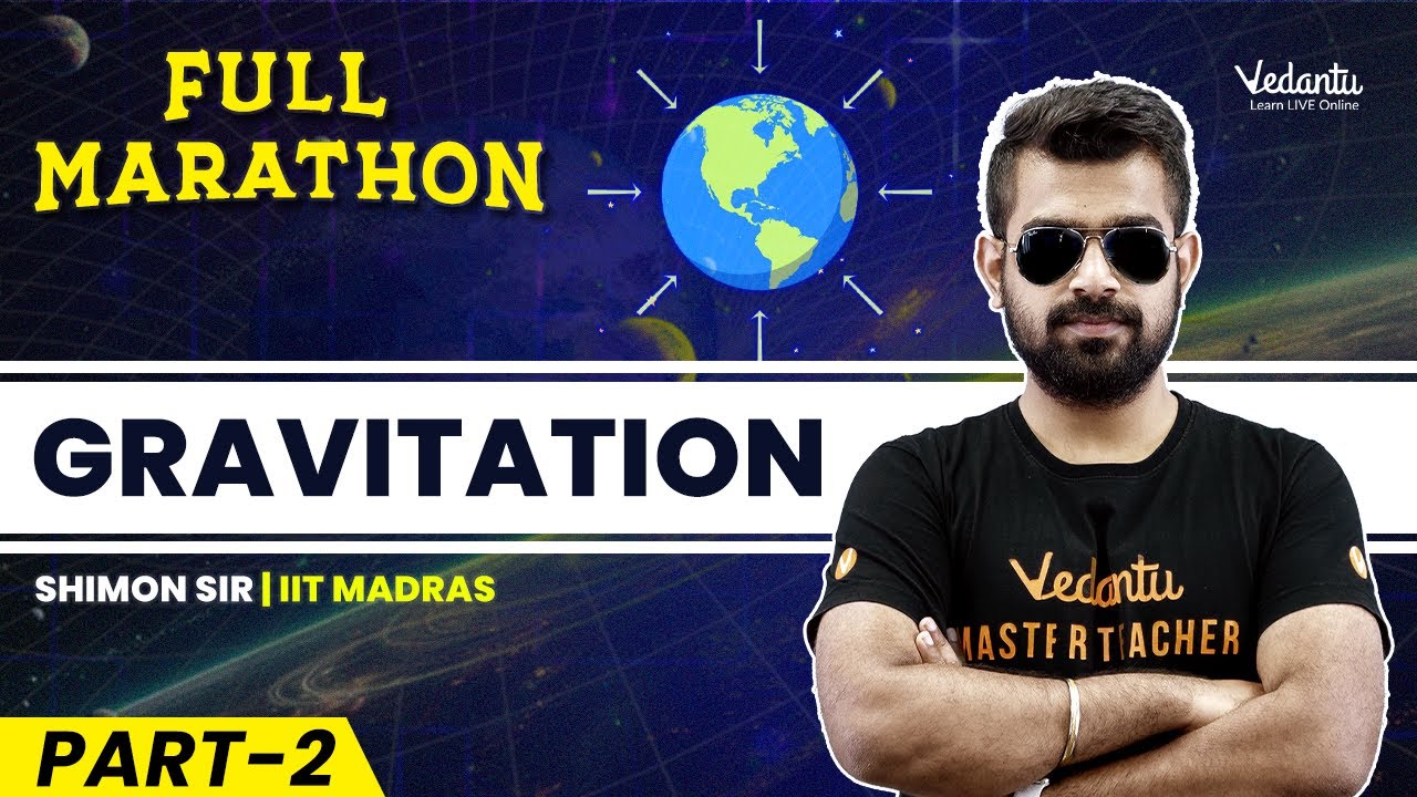 Gravitation Full Marathon : Part 2 | Chapter 7 | Class 11 | CBSE 2024 🔥Shimon Sir