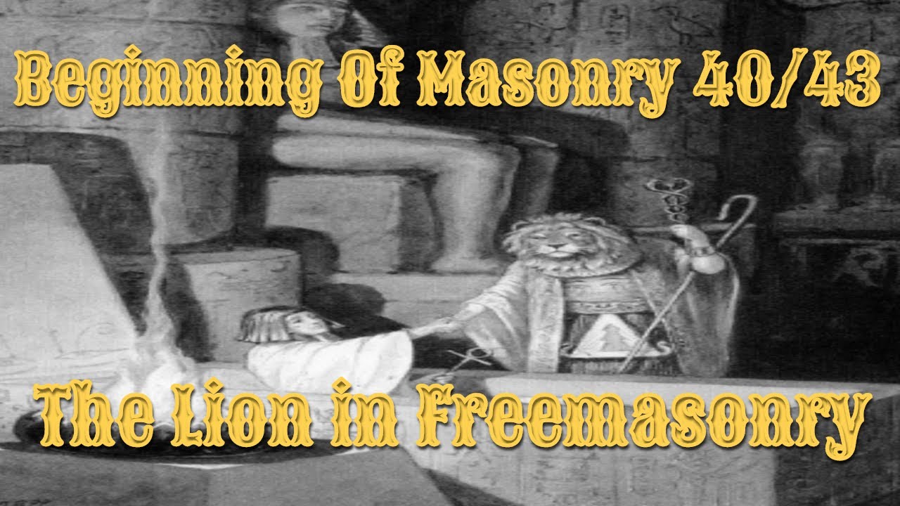The Lion in Freemasonry: Beginning of Masonry 40/43