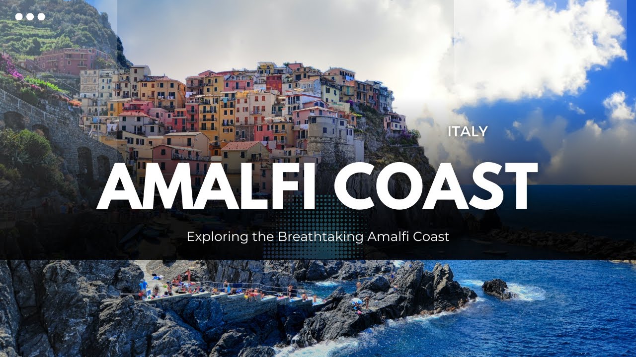 Amalfi Coast, Italy | Exploring the Breathtaking Amalfi Coast