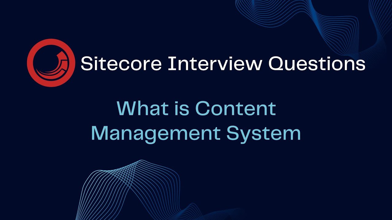Sitecore Interview Questions - What is CMS