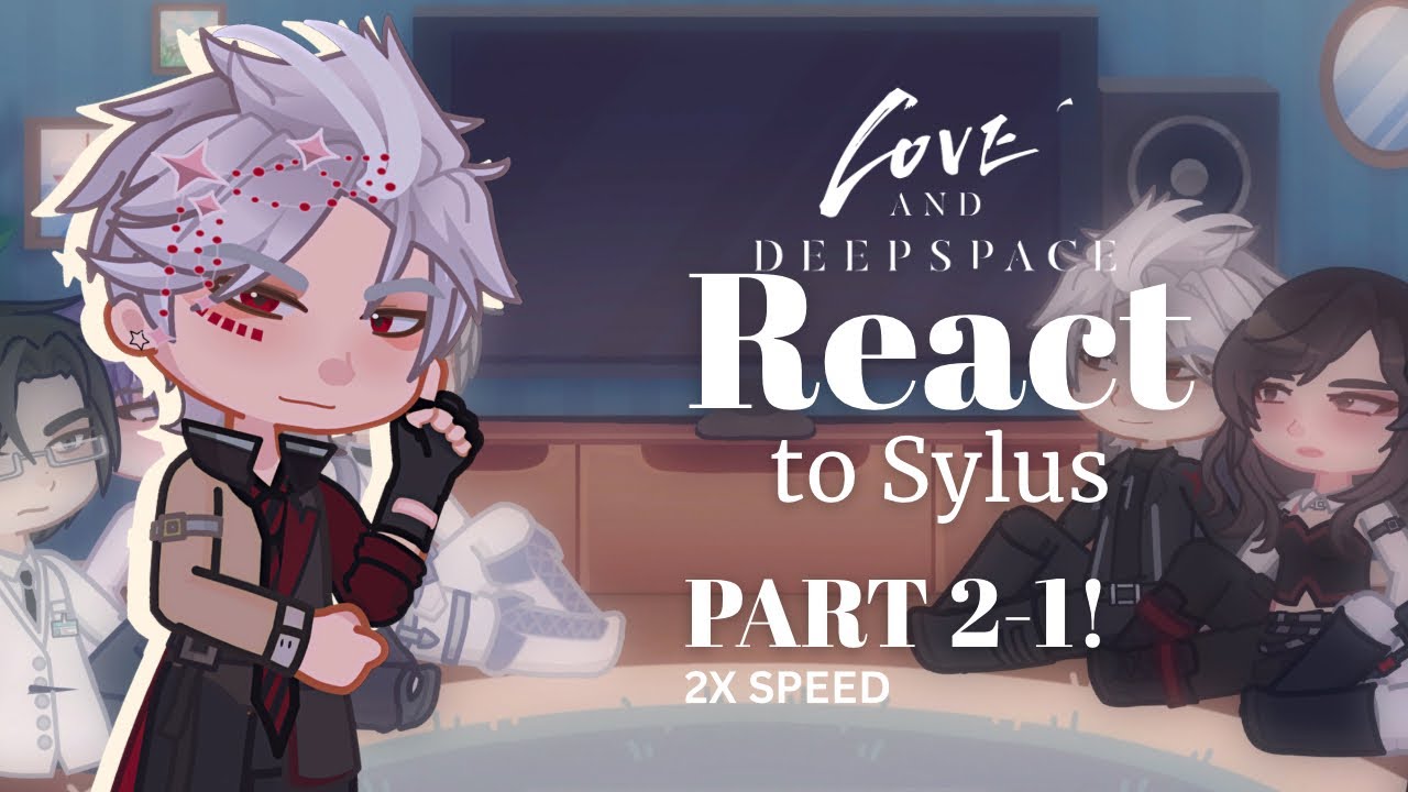 Love and Deepspace React | SYLUS | Part 2-1 | 2x Speed