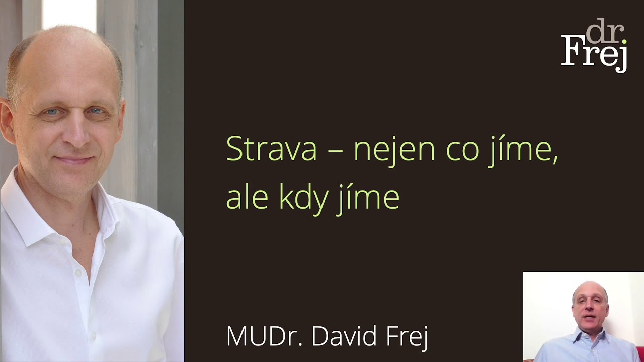 Strava – nejen co jíme, ale kdy jíme - MUDr. David Frej