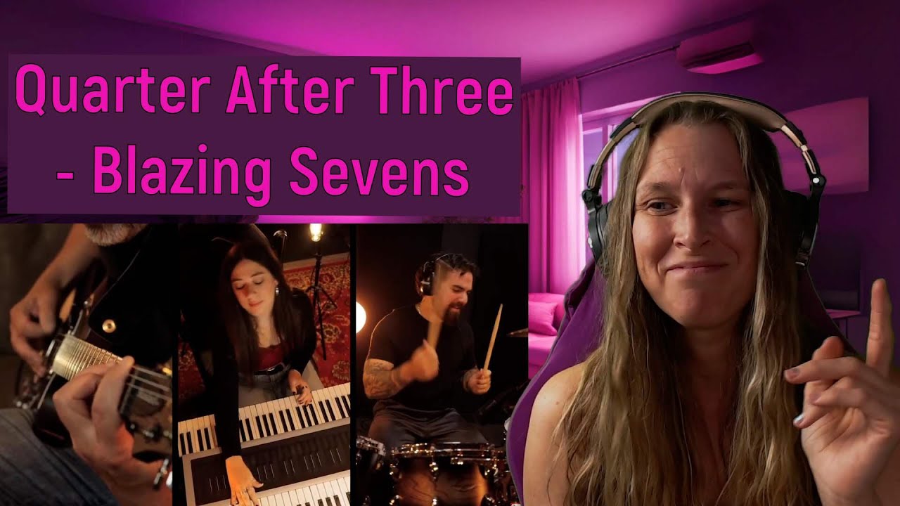 Quarter after three - Blazing sevens | REACTION