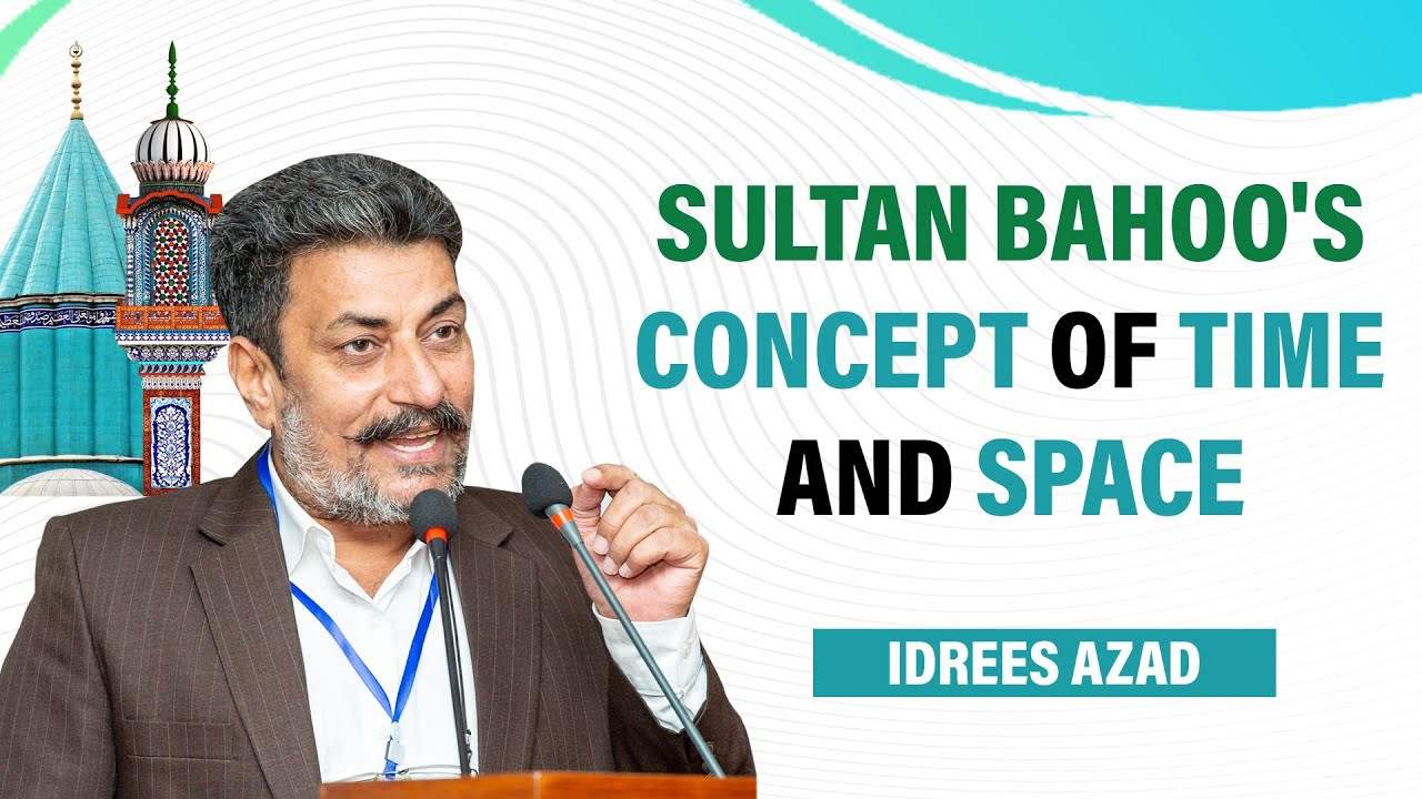 Sultan Bahoo's Concept of Time & Space | Idrees Azad