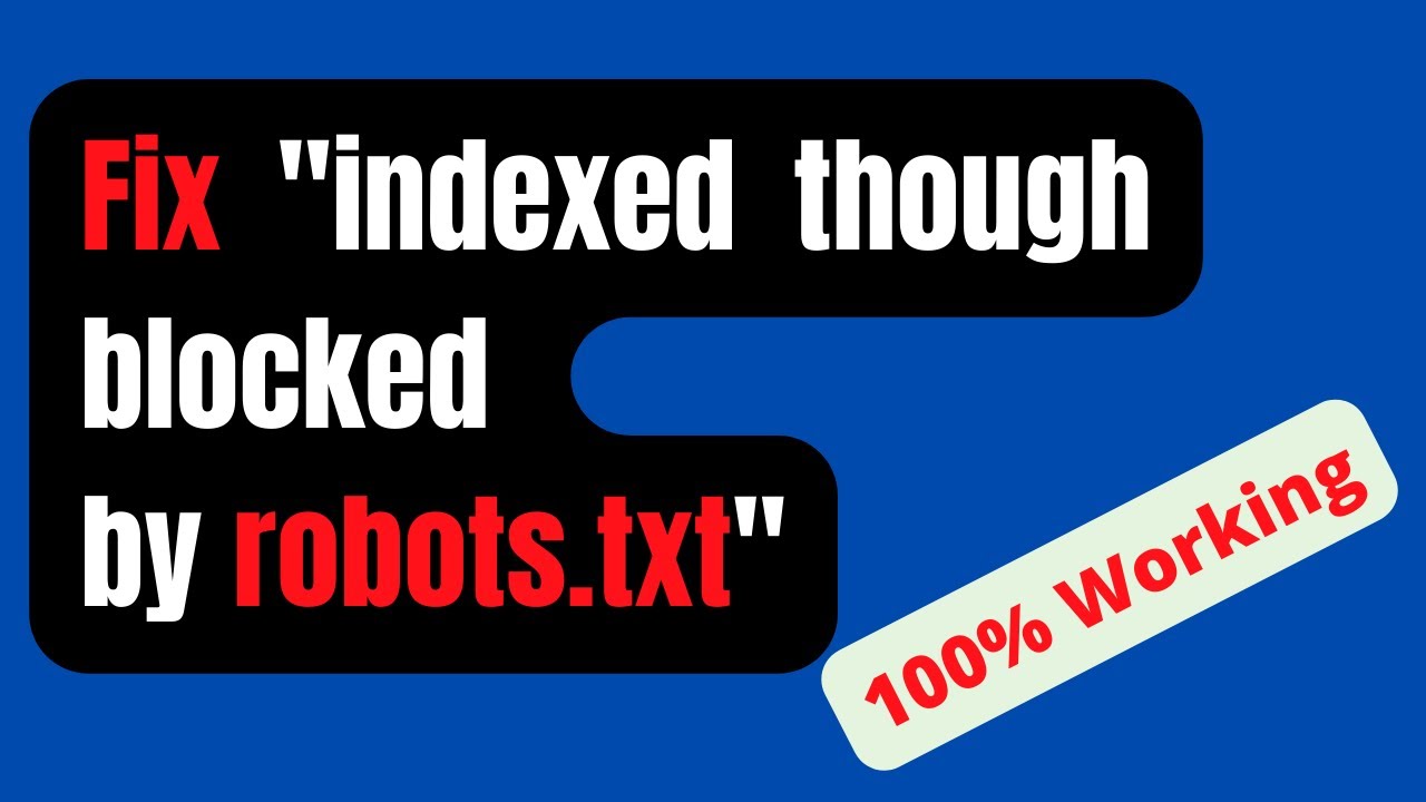 How to solve indexed though blocked by robots.txt