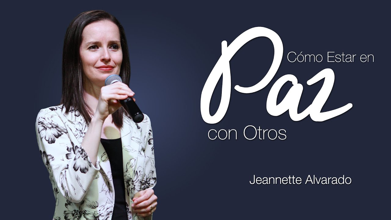 Jeannette Alvarado - Cómo Estar en Paz con Otros