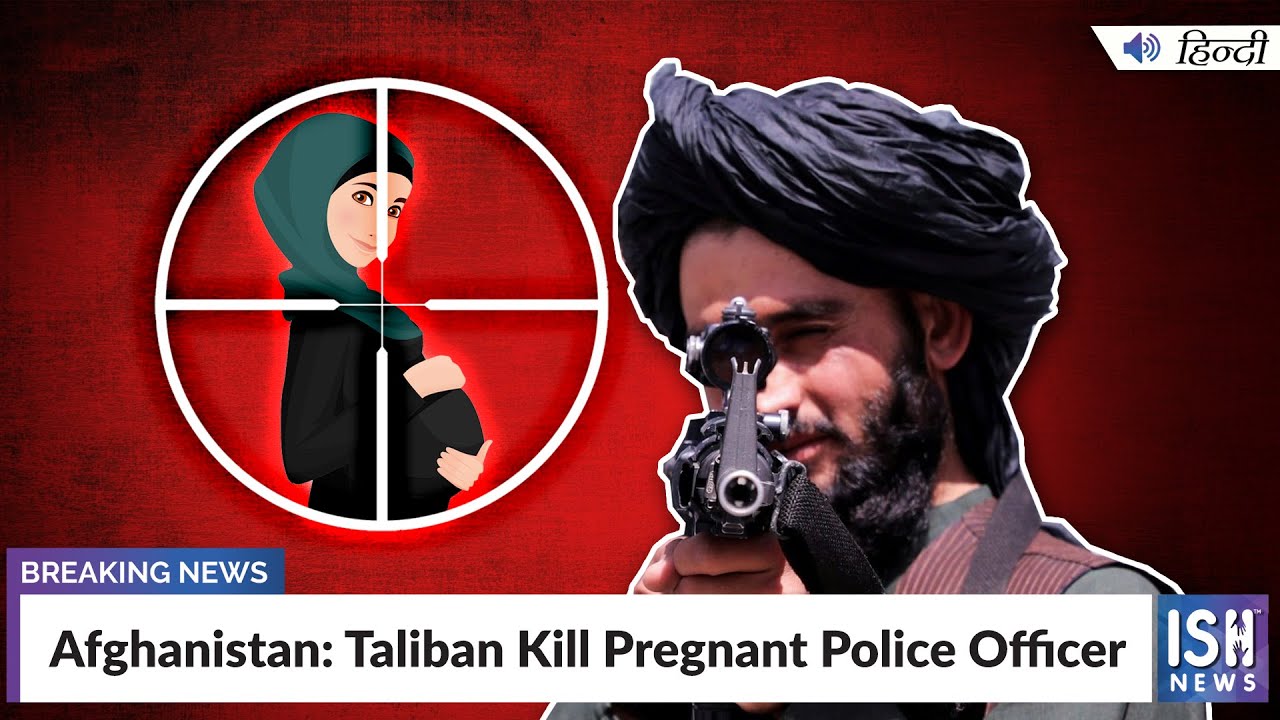 Afghanistan: Taliban Kill Pregnant Police Officer