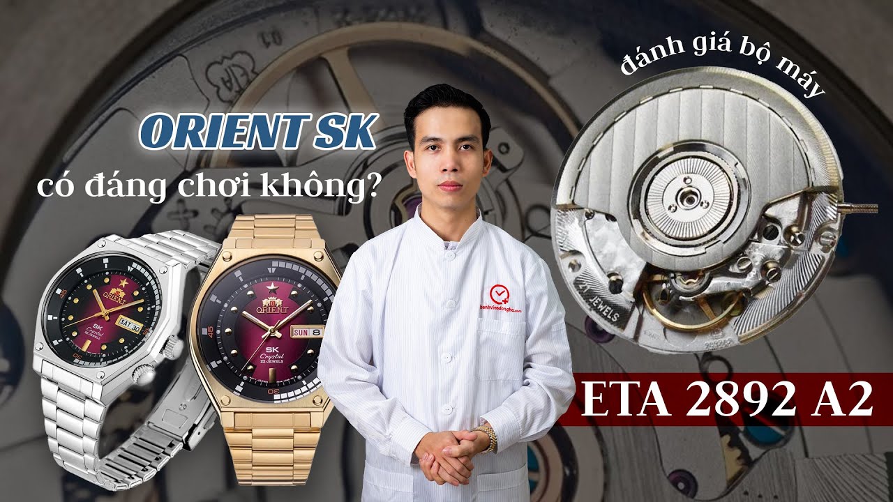 Đồng hồ Orient SK có đáng chơi không? Đánh giá bộ máy ETA 2892 A2 top grade | VIỆN ĐỒNG HỒ