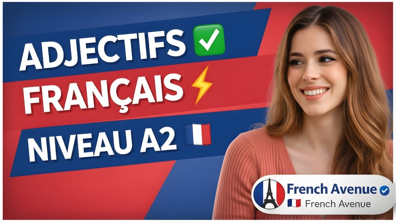 Adjectifs Français A2 : Décrivez Tout avec Style et Précision ! 🇫🇷🔥