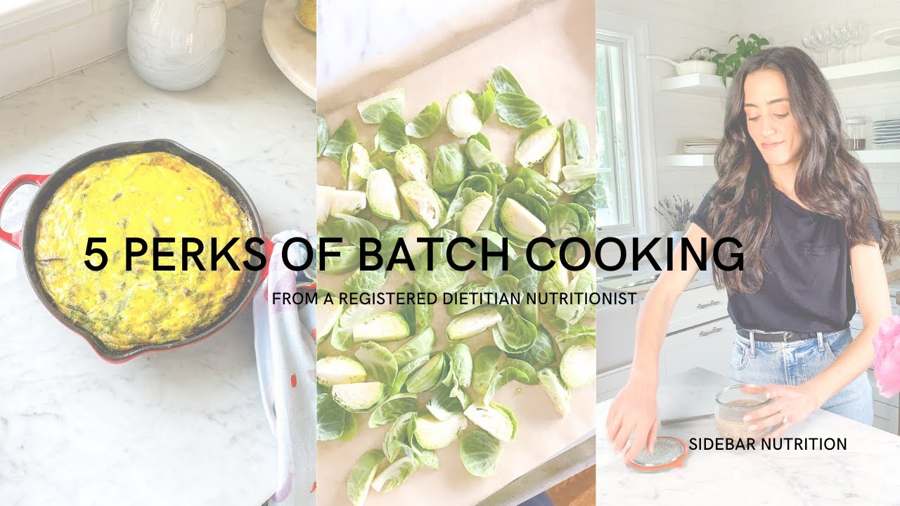 5 Perks of Batch Cooking | Meal Prep With A Registered Dietitian Nutritionist