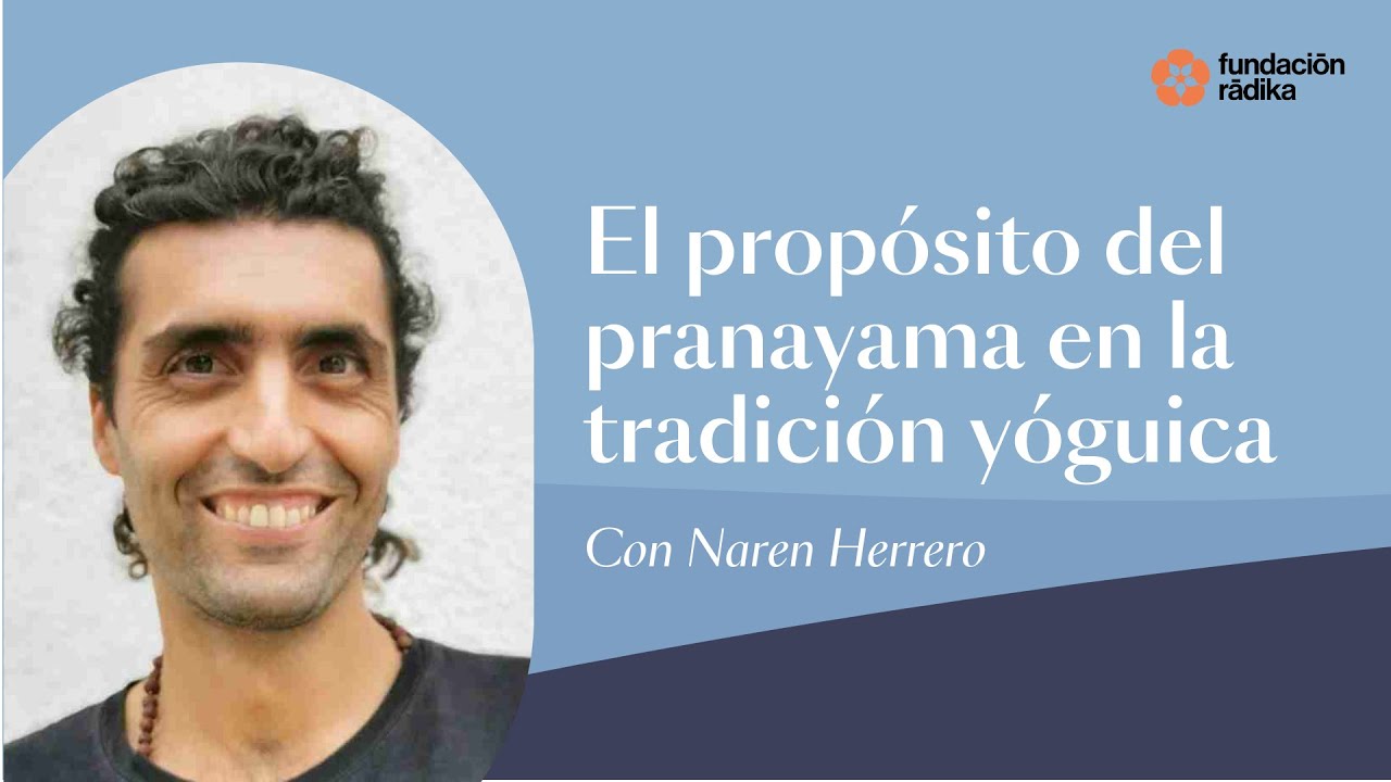 El propósito del pranayama en la tradición yóguica con Naren Herrero