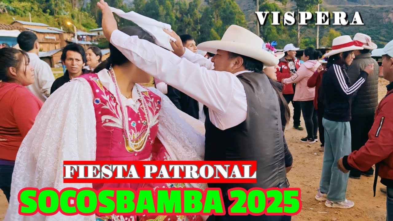 FIESTA PATRONAL DE SOCOSBAMBA 2025/ VISPERA