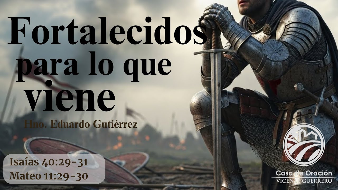 Fortalecidos para lo que viene -Hno. Eduardo Gutiérrez