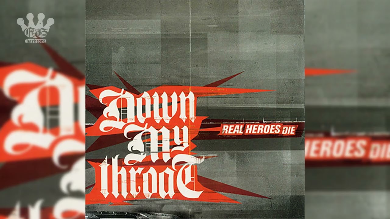 [EGxHC] Down My Throat - Real Heroes Die - 2001 (Full Album)