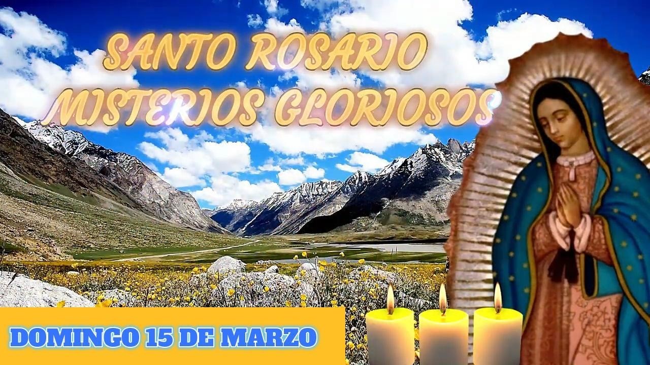 Santo Rosario de hoy Domingo 15 de Marzo | Misterios Gloriosos.