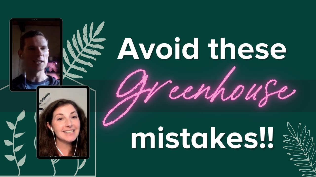 Common Questions and Mistakes to Avoid with Greenhouses! // Beginner Greenhouse Tips