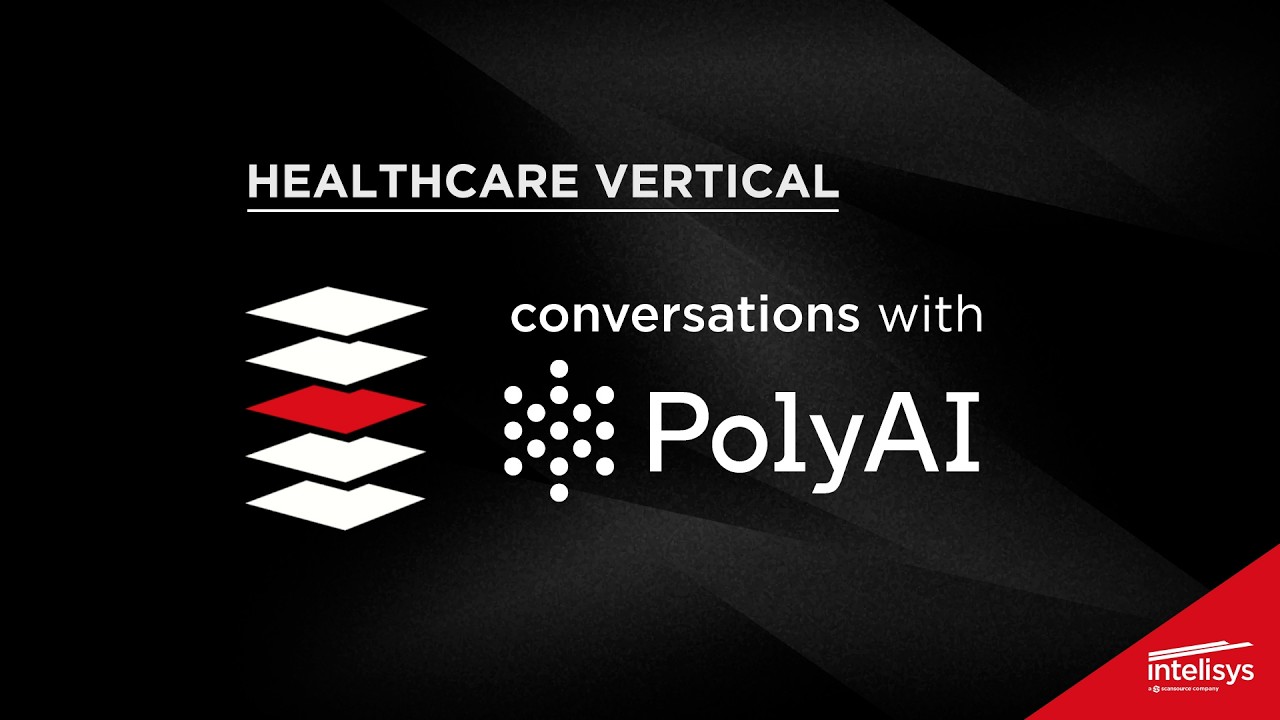 Healthcare Vertical: Intelisys conversations with PolyAI