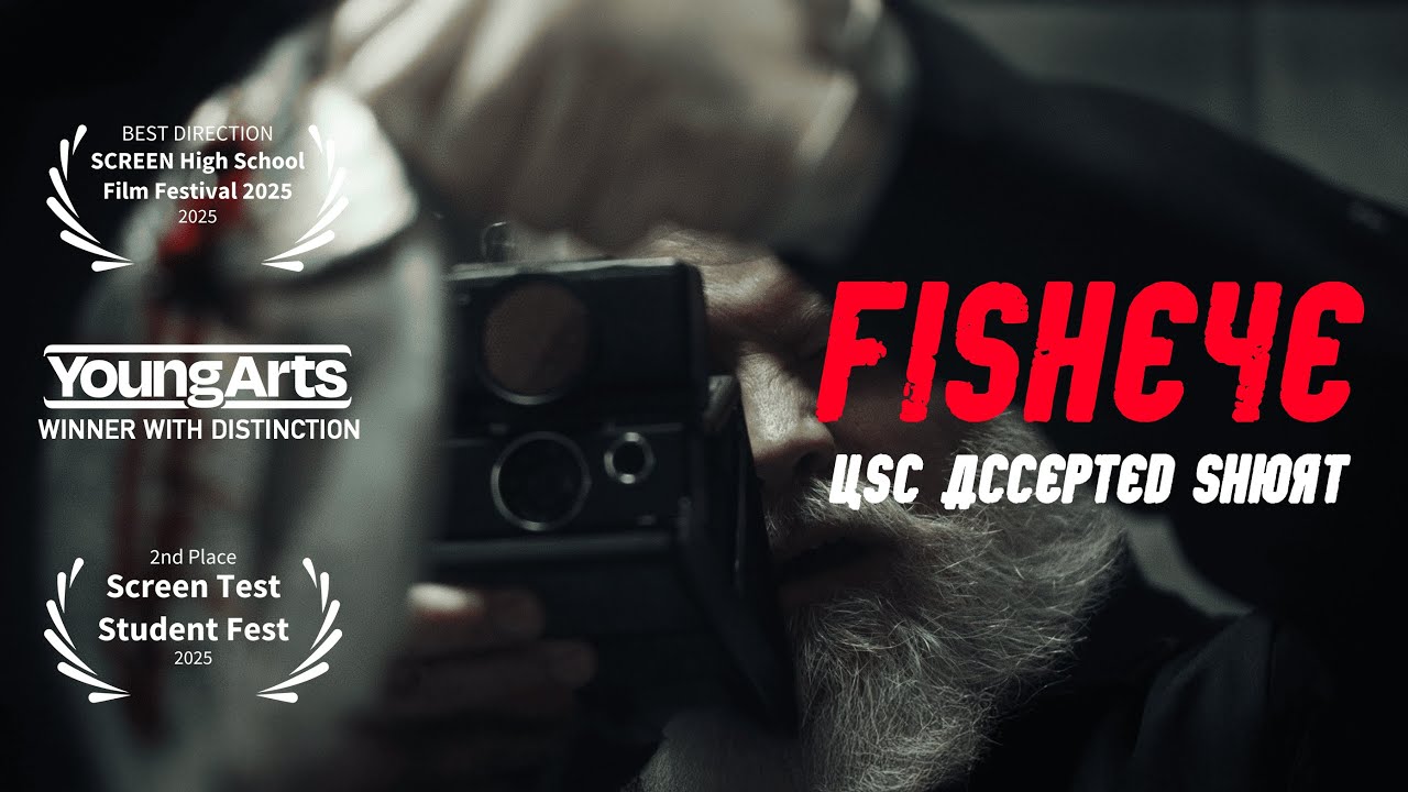 FISHEYE | USC, NYU, CHAPMAN Film School Application (ACCEPTED)