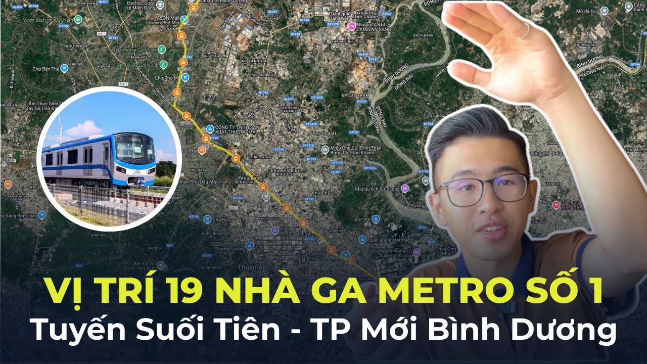 Metro số 1 mở rộng: Suối Tiên - TP mới Bình Dương | Vị trí CHÍNH XÁC 19 nhà ga Ở ĐÂU?