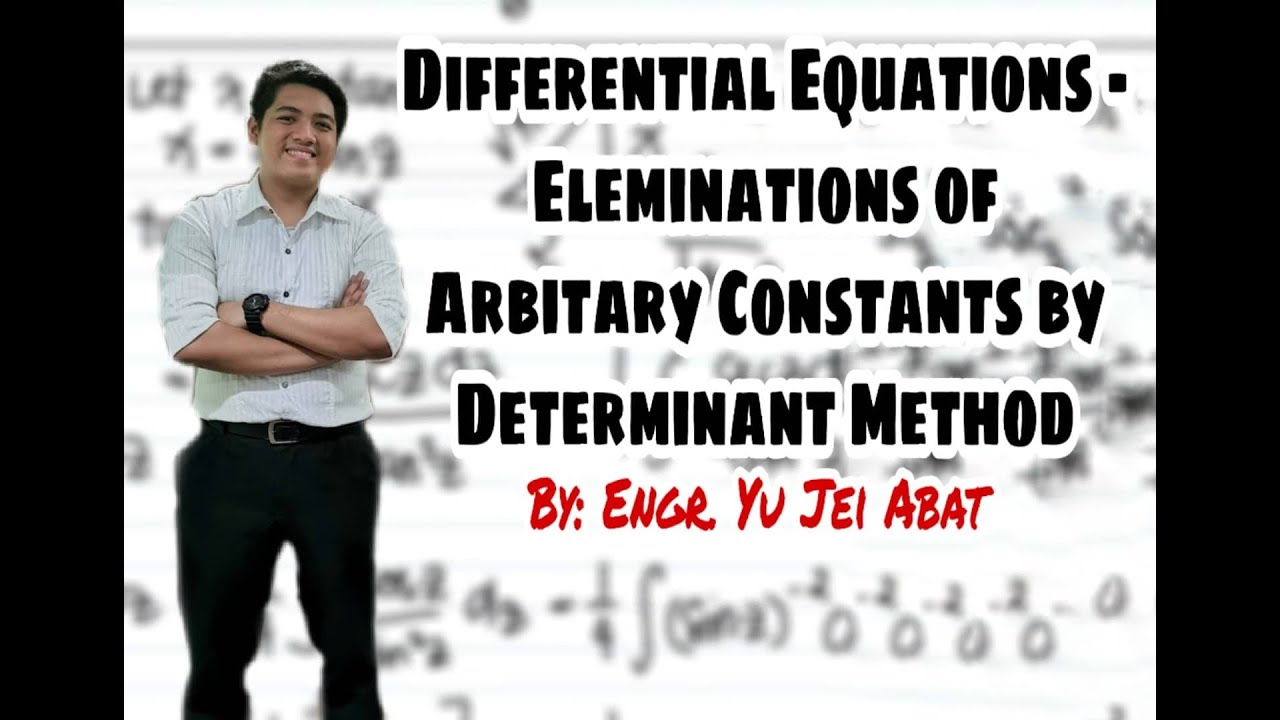 Differential Equations - Elimination of Arbitrary Constants by Determinant Method