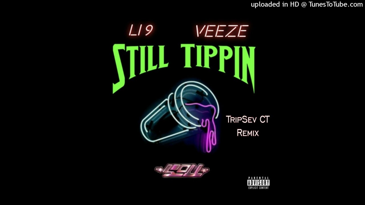 TripSev CT - Still Tippin (Li 9 &times; Veeze Remix)