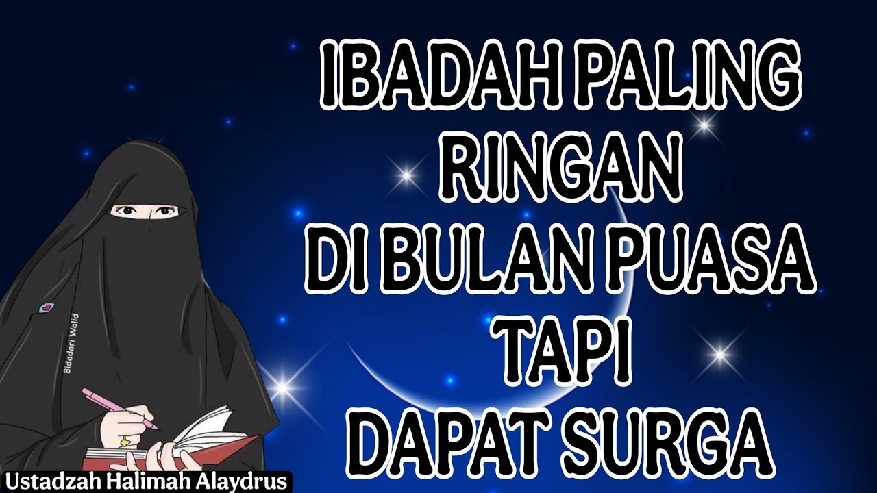 ustadzah halimah alaydrus : ibadah paling ringan dibulan puasa tapi dapat surga