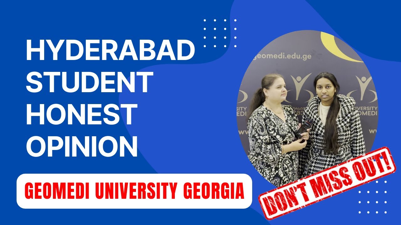 From Hyderabad Honest Feedback from a 6th-Year Student of Geomedi University, Georgia,  | WEC