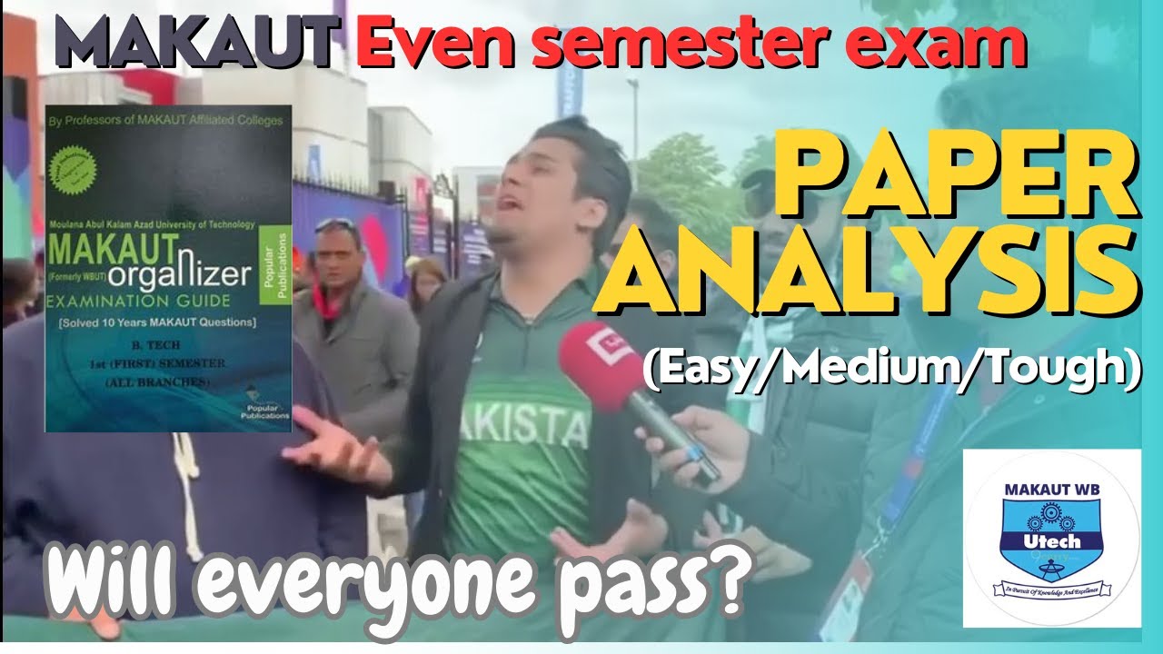 MAKAUT Paper Analysis // Easy or tough question? Is Organizers Useful? EVEN SEMESTER EXAM 2023