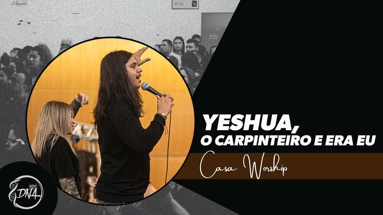 Casa Worship | Yeshua, O Carpinteiro e Era Eu [Medley]