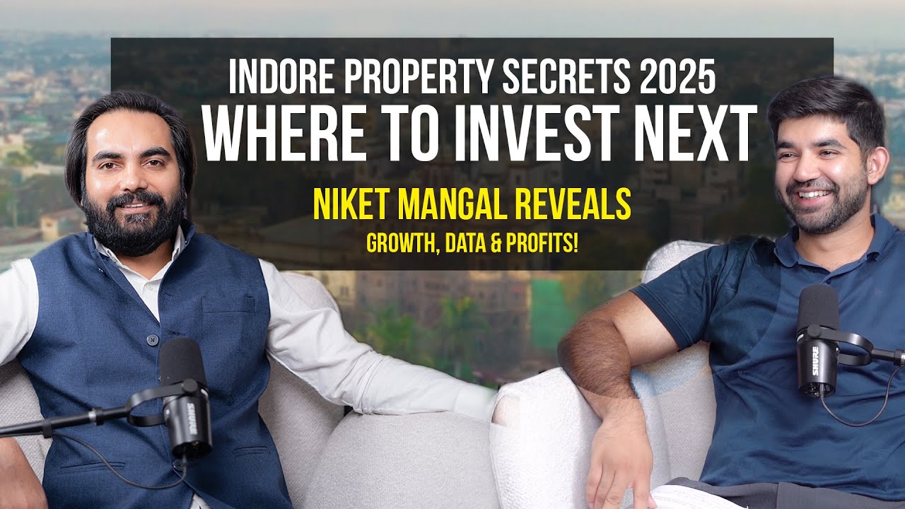 Indore Real Estate Secrets 2025: Where to Invest Next | Podcast ft. Niket Mangal x Siddhant Mehta