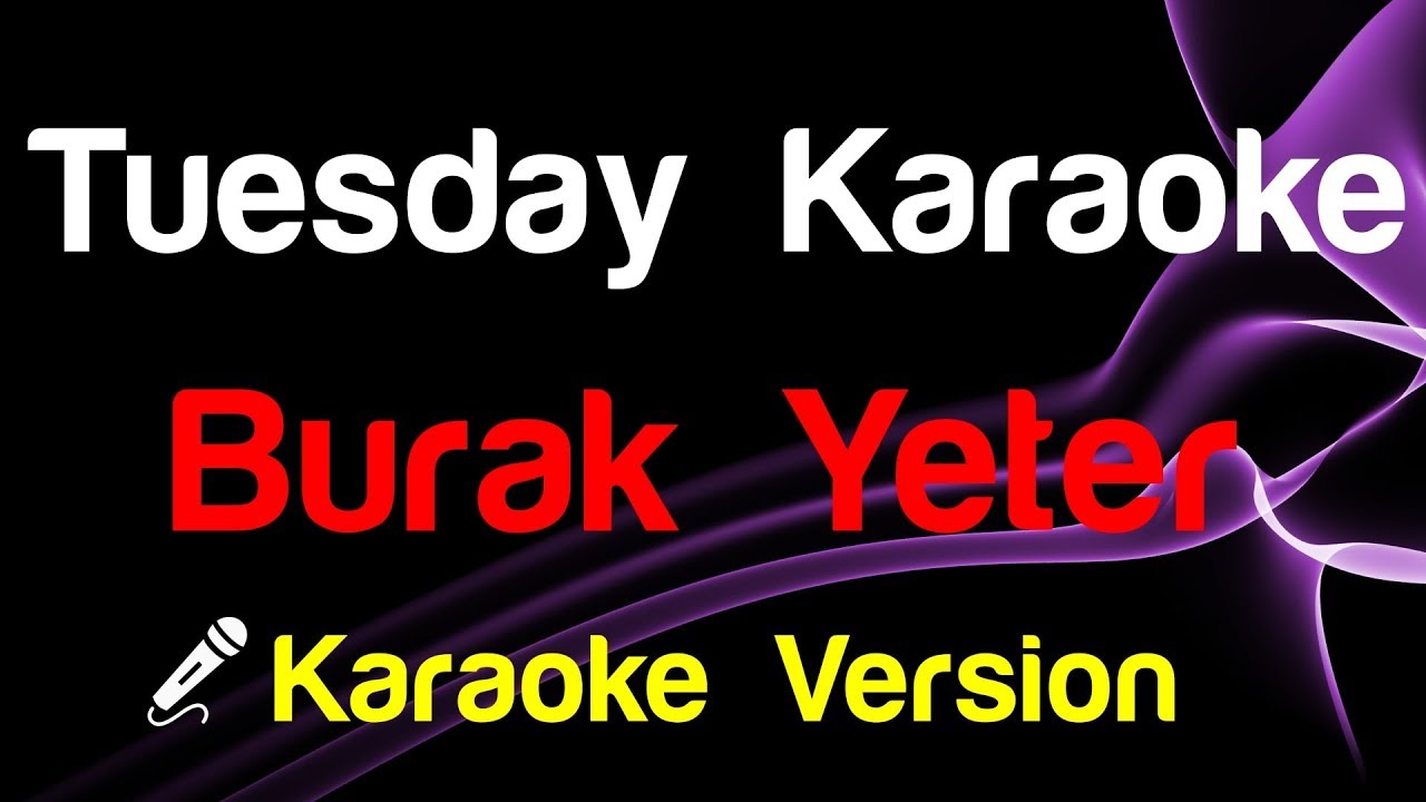 🎤 Burak Yeter - Tuesday (Karaoke Version)